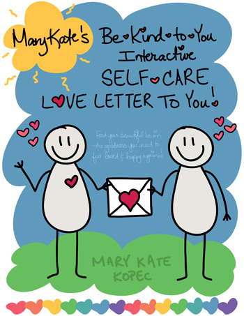 Mary Kate'es Be-Kind-to-You Interactive Self-Care Love Letter to You!