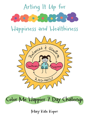 Arting It Up for Happiness and Healthiness Color Me Happier 7 Day Challenge Mary Kate Kopec Love and Big Hugs